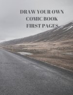 Draw Your Own Comic Book First Pages: 90 Pages of 8.5 X 11 Inch Comic Book First Pages