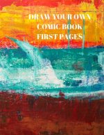 Draw Your Own Comic Book First Pages: 90 Pages of 8.5 X 11 Inch Comic Book First Pages