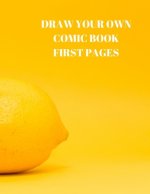 Draw Your Own Comic Book First Pages: 90 Pages of 8.5 X 11 Inch Comic Book First Pages
