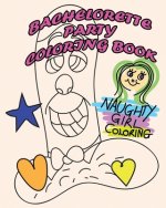 Bachelorette Party Coloring Book: A Funny D*ck Joke Coloring Book Designed To Make You LOL.