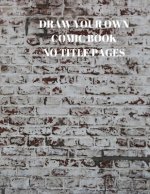 Draw Your Own Comic Book No Title Pages: 90 Pages of 8.5 X 11 Inch Comic Book First Pages