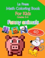 Math Coloring Book for Kids: Grades 3-4. Funny Animals. 40 Different Patterns
