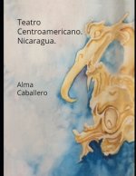 Teatro Centroamericano. Nicaragua: Con los textos del Güegüense de C. H. Berendt, publicados por Daniel G. Brinton.
