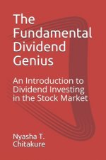 The Fundamental Dividend Genius: An Introduction to Dividend Investing in the Stock Market