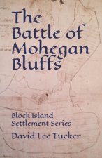 The Battle of Mohegan Bluffs: Block Island Settlement Series