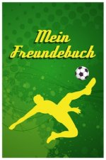 Mein Freundebuch: Tolles Freundschaftsbuch für Fußballer - 110 Seiten zum Ausfüllen - Format 6x9 Zoll, DIN A5 - Soft Cover matt -