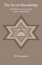 The Secret Knowledge: Savitri Book One Canto Four: A wide-ranging Study