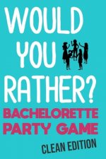 Would You Rather: Bachelorette Party Game - Clean Edition