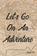Bucket List: Let's Go On An Adventure Couples Travel Bucket List