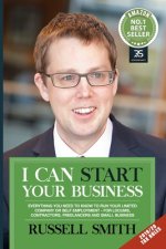 I can start your business: Everything you need to know to run your limited company or self employment - for locums, contractors, freelancers and