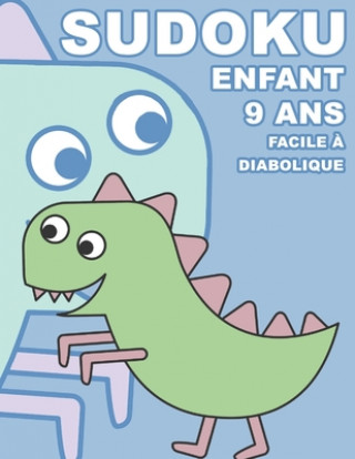 Sudoku Enfant 9 Ans Facile ? Diabolique: 100 puzzles avec des solutions - Pour les débutants 9x9