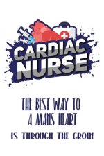Cardiac Nurse The Best Way To A Mans Heart Is Through The Groin: Still searching for inexpensive nurse gift? better than a card..