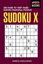 Sudoku X: 250 Hard to Very Hard Sudoku Diagonal Puzzles