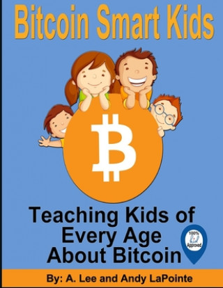 Bitcoin Smart Kids: Teaching Kids of Every Age About Bitcoin