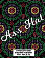 Ass Hat SWEAR WORD COLORING BOOK FOR ADULTS: swear word coloring book for adults stress relieving designs 8.5