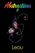 Abstractions 2: The Visionary Art of Leou