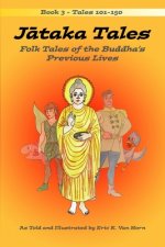 Jātaka Tales: Volume 3: Folk Tales of the Buddha's Previous Lives