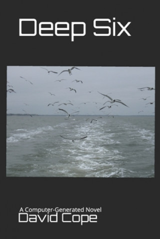 Deep Six: A Computer-Generated Novel