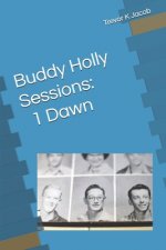 Buddy Holly Sessions: 1 Dawn