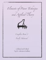 Elements of Piano Technique and Applied Theory: Complete Book 3 Early Advanced