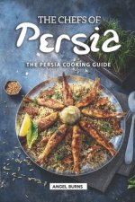 The Chefs of Persia: The Persia Cooking Guide