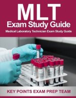 MLT Exam Study Guide: Medical Laboratory Technician Exam Study Guide