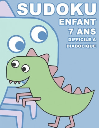 Sudoku Enfant 7 Ans Difficile ? Diabolique: 100 puzzles avec des solutions - Pour les débutants 9x9