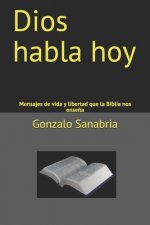 Dios habla hoy: Mensajes de vida y libertad que la Biblia nos ense?a