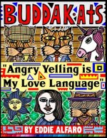 Angry Yelling is My Love Language