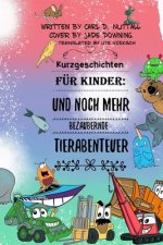 Kurzgeschichten für Kinder: Und Noch Mehr Bezaubernde Tierabenteuer