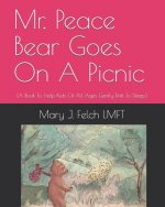 Mr. Peace Bear Goes On A Picnic: (A Book That Helps Kids Of All Ages Gently Drift To Sleep.)
