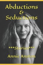 Abductions & Seductions: ***Stories***