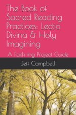 The Book of Sacred Reading Practices: Lectio Divina & Holy Imagining: A Faith-ing Project Guide