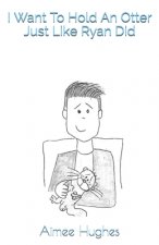 I Want To Hold An Otter Just Like Ryan Did