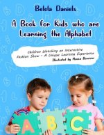 A Book for Kids Learning the Alphabet: ABC Early Learners Alphabet for Preschool Pre-k teaching Children Letters from Kindergarten from the ages 3-7 s