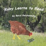 Ruby Learns to Read: Ruby, a little red hen finds reading hard.
