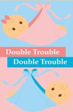 Double Trouble