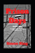 Prison Days: True Diary Entries by a Maximum Security Prison Officer, October, 2018