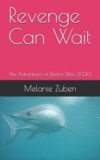 Revenge Can Wait: The Adventures of Electra Sittie, 2030