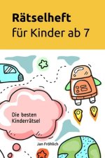 Rätselheft für Kinder ab 7: Die besten Kinderrätsel