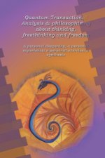 Quantum Transactional Analysis & Philosophizing about thinking, freethinking and freedom: A personal deepening; a personal experience; a personal exer