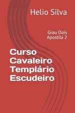 Curso Cavaleiro Templário Escudeiro: Grau Dois Apostila 2