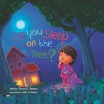 Do You Sleep on the Tree?