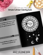 30 Minutes Mandala, Dream Catcher Coloring Book - Manifest - Meditate - Relieve Stress Adult Coloring Book - Midnight Edition - Volume 1: Tribal manda