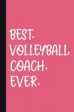 Best. Volleyball. Coach. Ever.: A Thank You Gift For Volleyball Coach - Volunteer Volleyball Coach Gifts - Volleyball Coach Appreciation - Pink