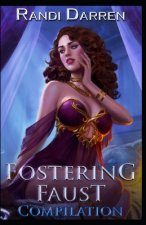 Fostering Faust: Compilation: Rebirth (Books 1-3)