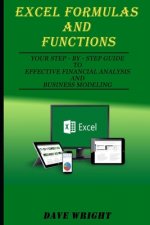 Excel Formulas and Functions: Your Step-by-Step Guide to Effective Financial Analysis and Business Modeling
