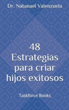 48 Estrategias para criar hijos exitosos