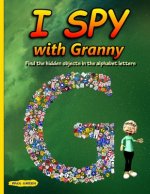I Spy with Granny: Find the Hidden Objects in the Alphabet Letters