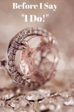 Before I Say I Do